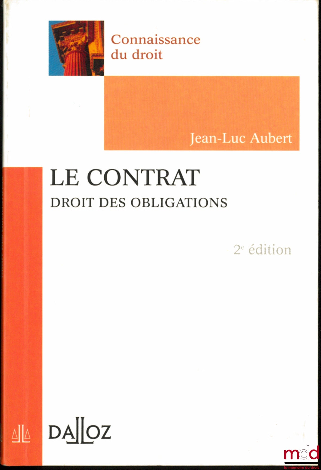 AUBERT (Jean-Luc) – LE CONTRAT, Droit des obligations, 2ème éd., coll. Connaissance du droit