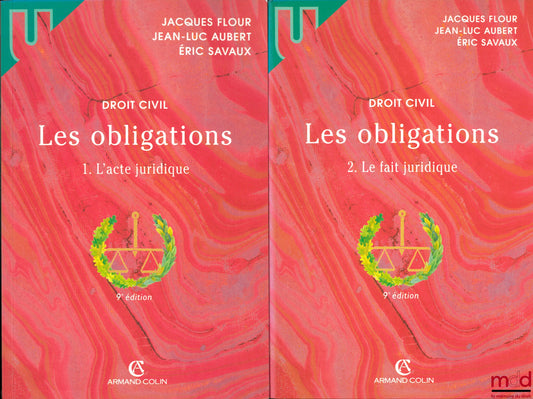 FLOUR (Jacques), AUBERT (Jean-Luc) and SAVAUX (Éric) – CIVIL LAW, OBLIGATIONS, vol. I: THE LEGAL ACT, 9th ed.; vol. II: THE LEGAL FACT, 9th ed., University Collection