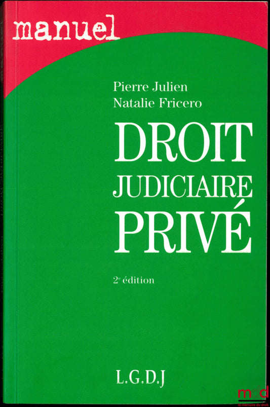 JULIEN (Pierre) et FRICERO (Natalie) – DROIT JUDICIAIRE PRIVÉ, 2ème éd., coll. Manuel