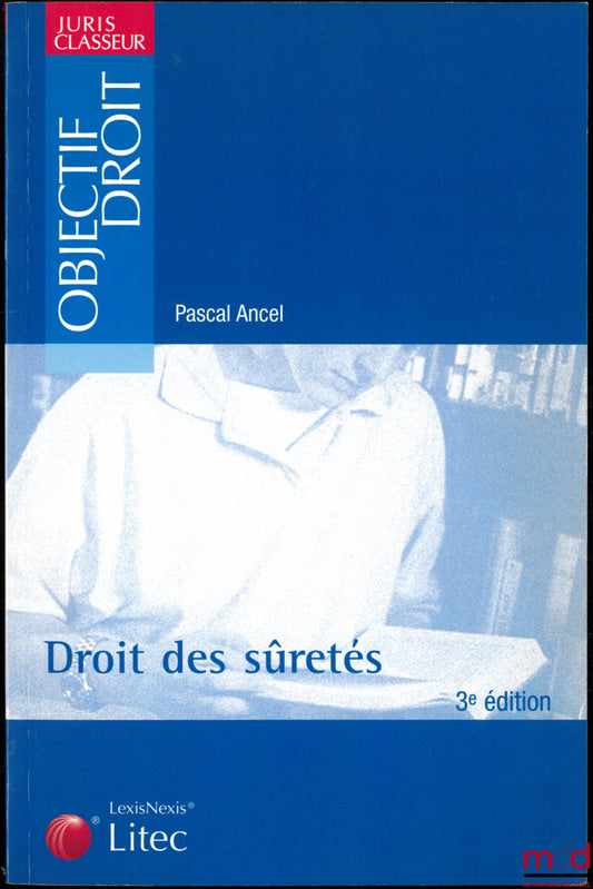 ANCEL (Pascal) – SECURITY RIGHTS, 3rd ed., Juris Classeur series, Objectif Droit