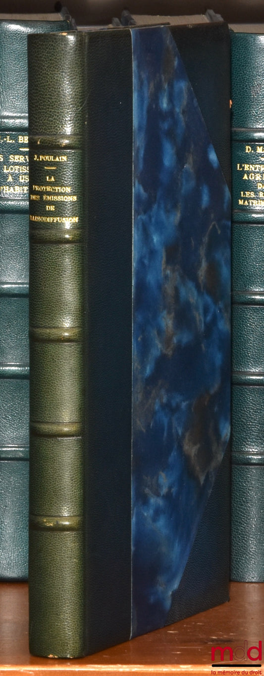 POULAIN (Jean) – THE PROTECTION OF RADIO BROADCASTINGS, Preface by Henri Besbois, Private Law Library, vol. XLIV