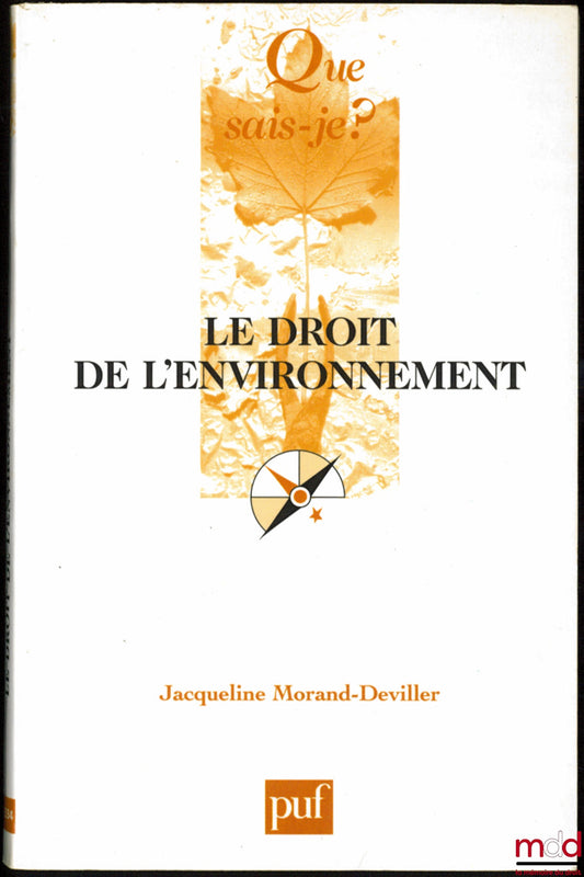 MORAND-DEVILLER (Jacqueline) – LE DROIT DE L’ENVIRONNEMENT, 8ème éd. mise à jour, coll. Que sais-je ?