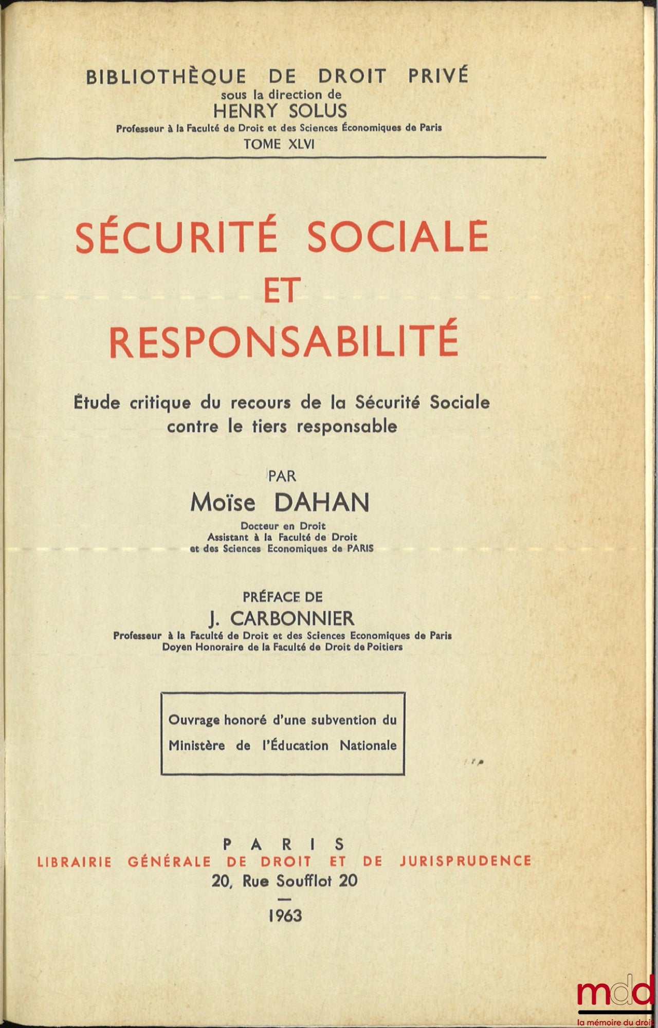 DAHAN (Moïse) – SOCIAL SECURITY AND LIABILITY, A critical study of Social Security's recourse against the liable third party, Preface by Jean Carbonnier, Private Law Library under the direction of Henry Solus, vol. XLVI