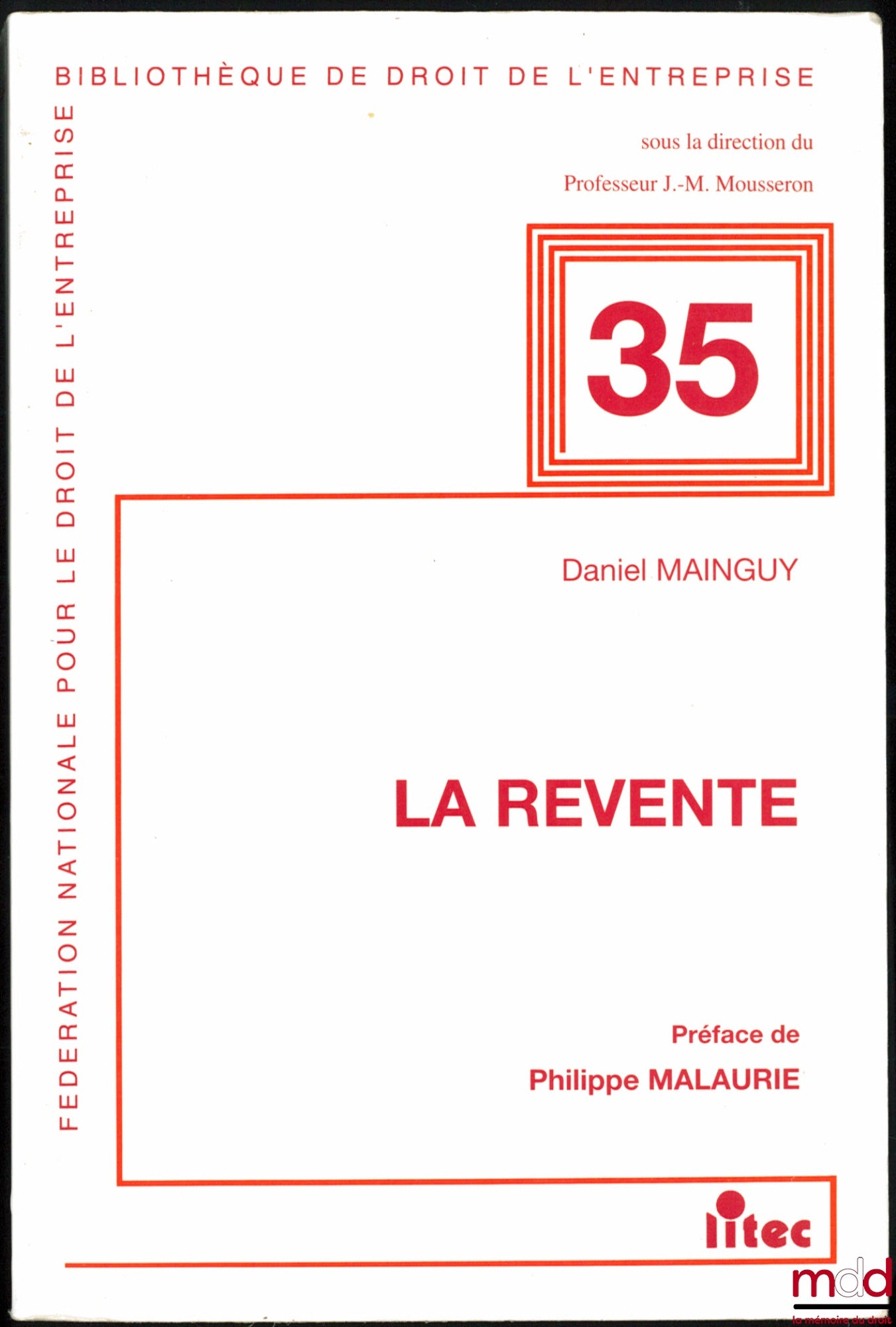 MAINGUY (Daniel) – LA REVENTE, Préface de Philippe Malaurie, Bibl. de droit de l’entreprise, n° 35, Fédération nationale pour le droit de l’entreprise