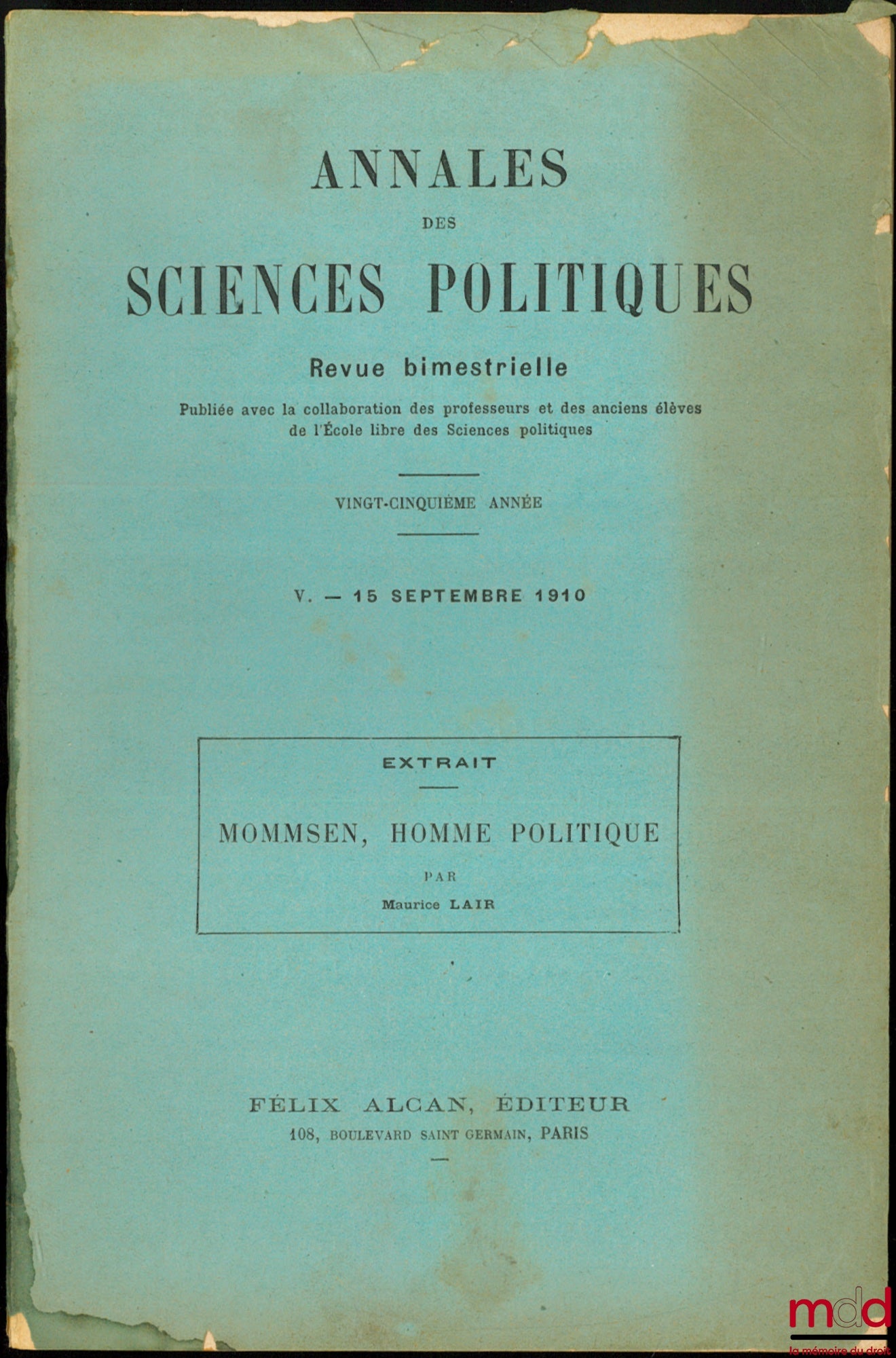 LAIR (Maurice) – MOMMSEN, HOMME POLITIQUE, Extrait des Annales des Sciences politiques, 25ème année, t. V, 15 septembre 1910