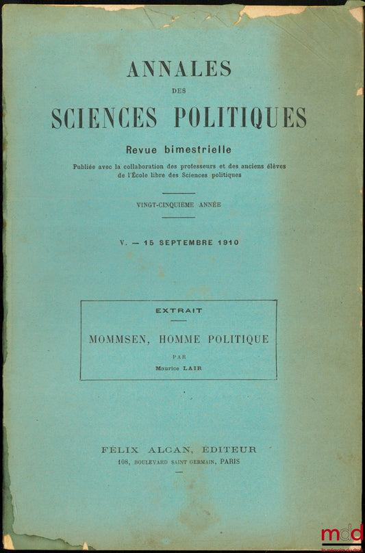 LAIR (Maurice) – MOMMSEN, POLITICIAN, Extract from the Annals of Political Science, 25th year, vol. V, September 15, 1910
