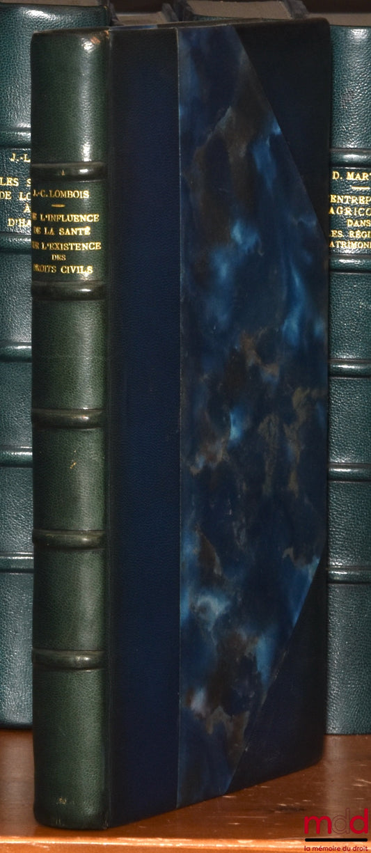 LOMBOIS (Jean-Claude) – ON THE INFLUENCE OF HEALTH ON THE EXISTENCE OF CIVIL RIGHTS, Preface by Jean Carbonnier, Bibl. de droit privé, vol. XLVIII