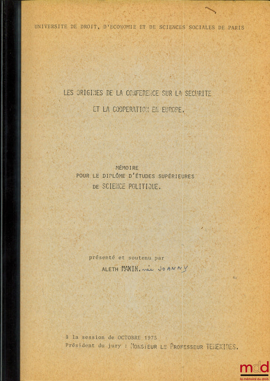 MANIN (Aleth) – LES ORIGINES DE LA CONFÉRENCE SUR LA SÉCURITÉ ET LA COOPÉRATION EN EUROPE, Mémoire pour le diplôme d’Études supérieures de Science politique, Université de Droit, d’économie et de sciences sociales de Paris