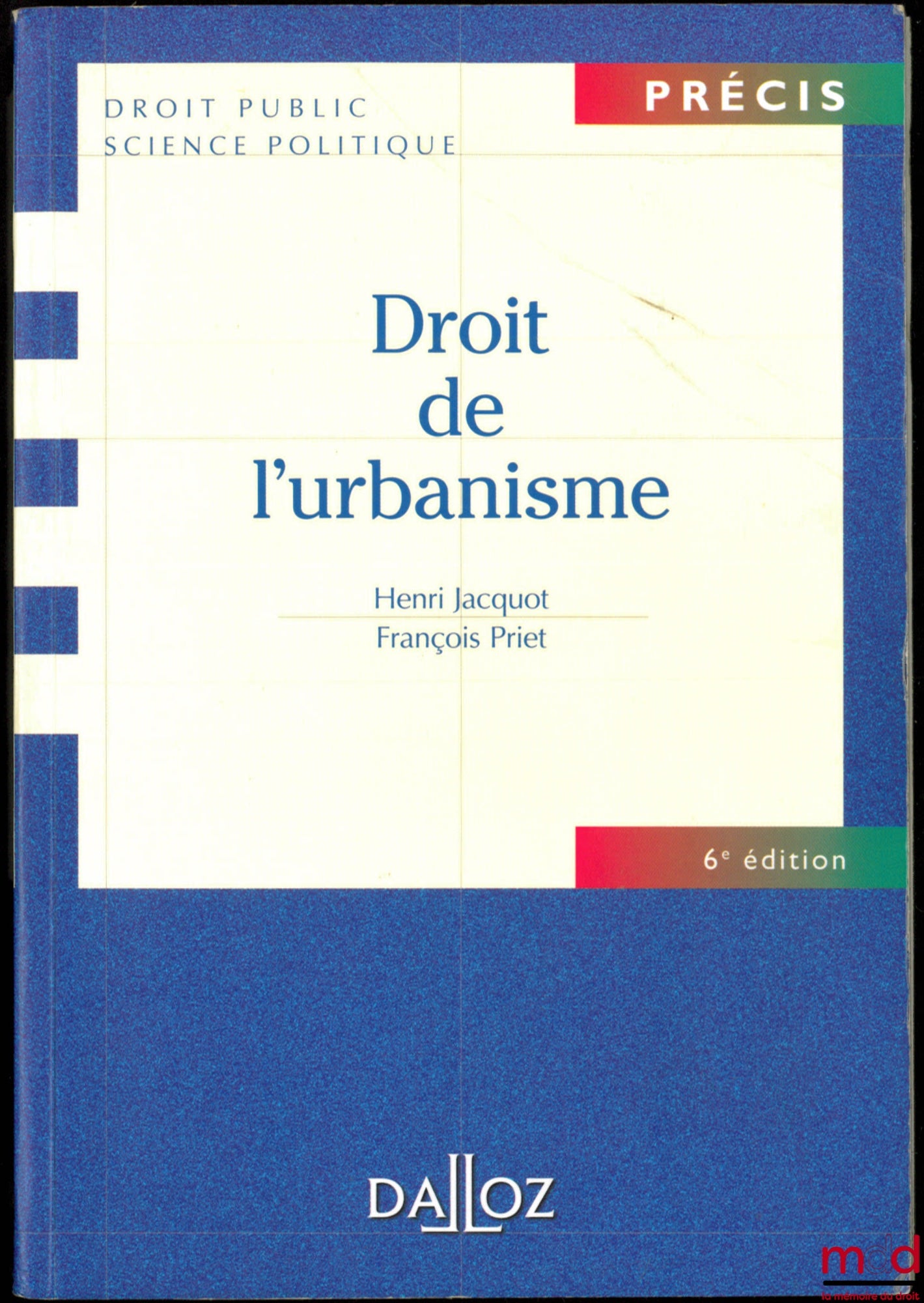 JACQUOT (Henri) and PRIET (François) – URBAN PLANNING LAW, 6th ed., coll. Précis Public Law Political Science