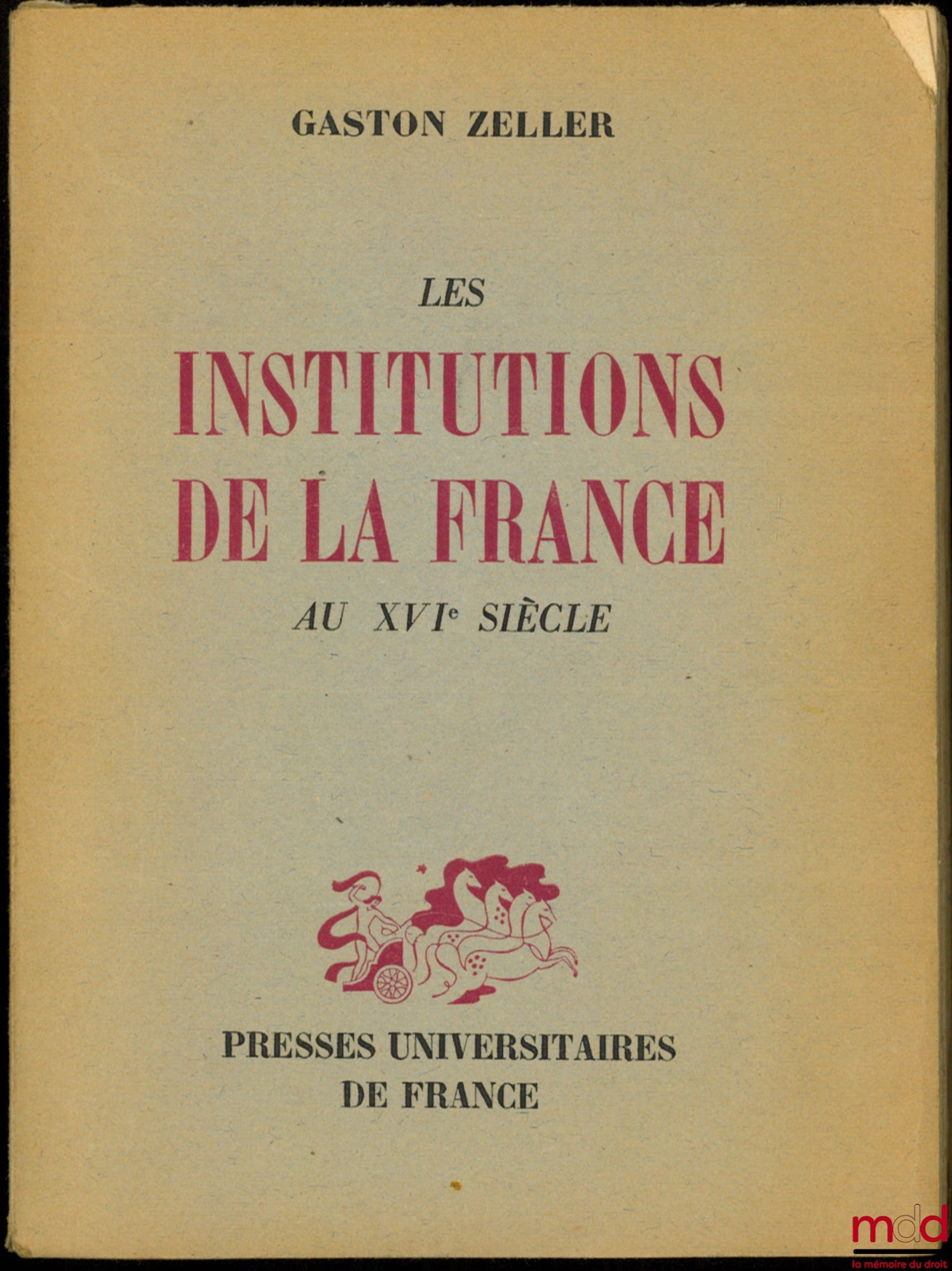 ZELLER (Gaston) – THE INSTITUTIONS OF FRANCE IN THE 16TH CENTURY