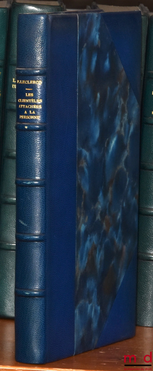LECLERCQ (Pierre) – CLIENTELE ATTACHÉES À LA PERSON, Preface by Pierre Catala, Bibl. de droit privé, t. LV