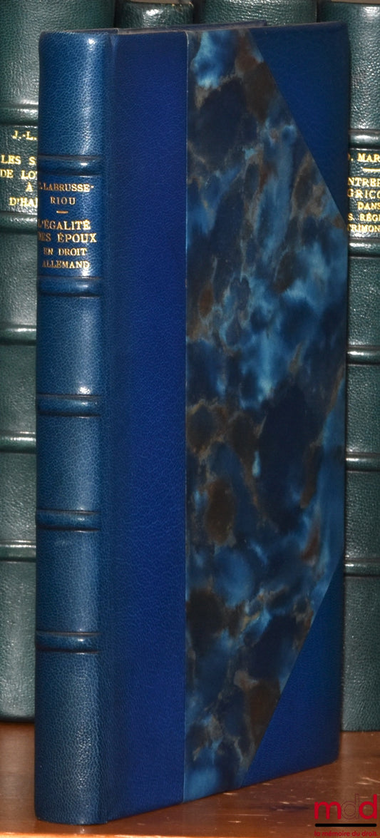 LABRUSSE-RIOU (Catherine) – EQUALITY OF SPOUSES IN GERMAN LAW, Preface by René David, Private Law Library, vol. LVI