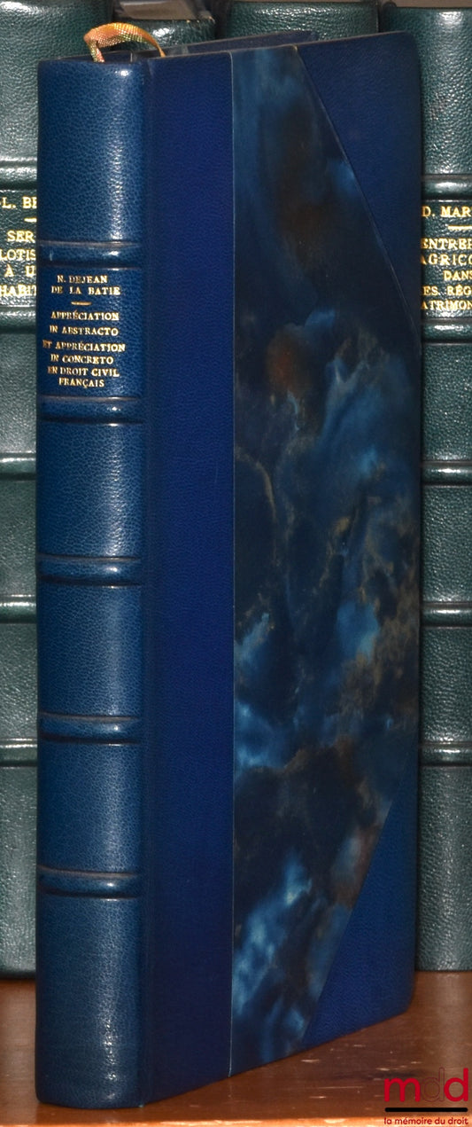 DEJEAN DE LA BATIE (Noël) – APPRECIATION IN ABSTRACTO and APPRECIATION IN CONCRETO IN FRENCH CIVIL LAW, Preface by Henri Mazeaud, Bibl. de droit privé, vol. LVII