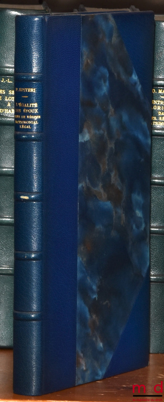SPITERI (Pierre) – EQUALITY OF SPOUSES IN THE LEGAL MATRIMONIAL REGIME (Study of legislative reform), Preface by André Breton, Private Law Library, vol. LVIII