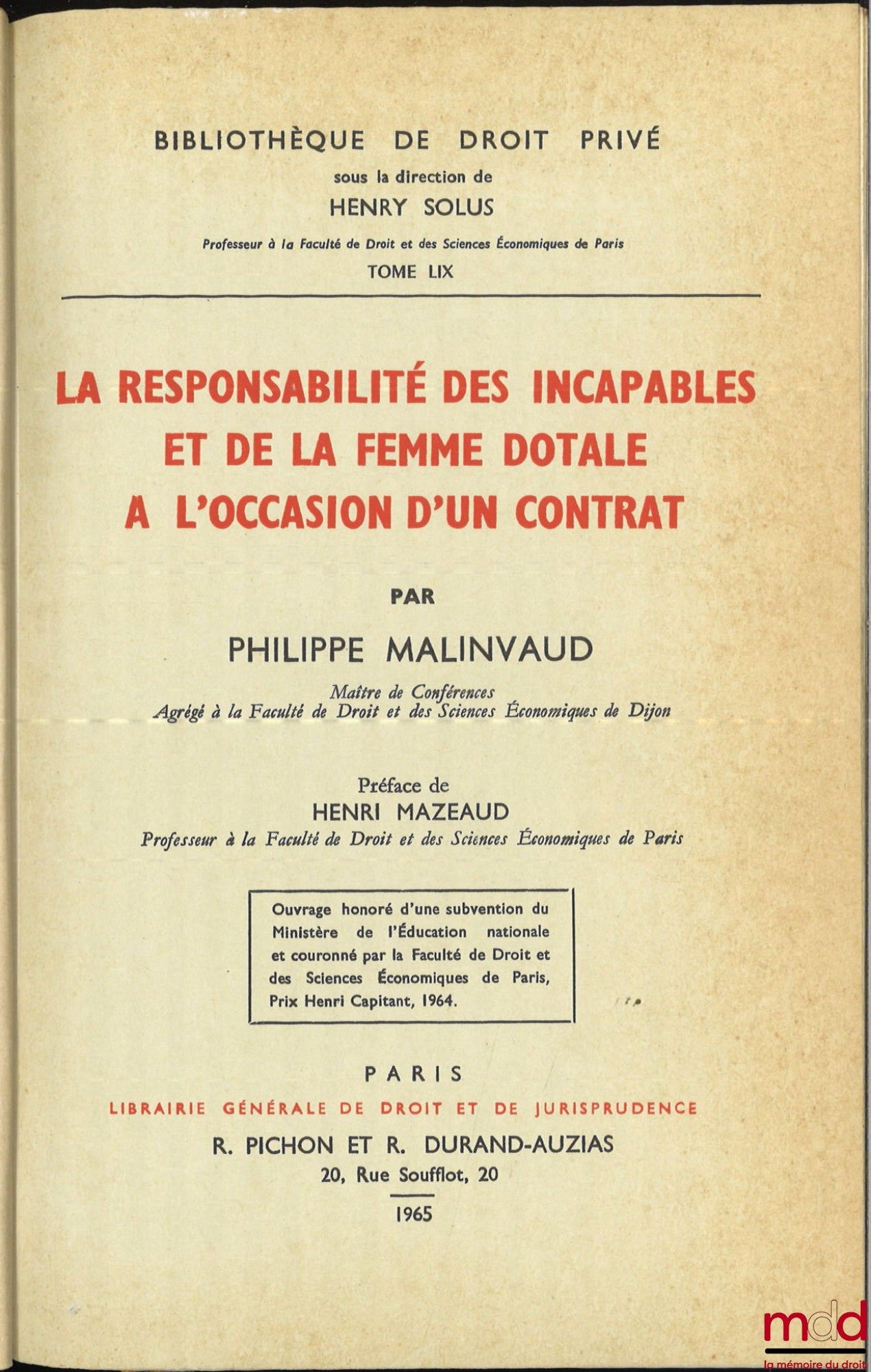 MALINVAUD (Philippe) – THE LIABILITY OF THE INCAPACITATED AND OF THE DOTALY WIFE IN THE EVENT OF A CONTRACT, Preface by Henri Mazeaud, Bibl. de droit privé, t. LIX
