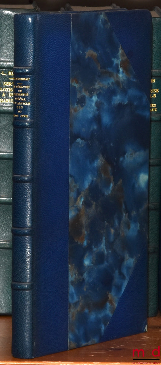 LANDREAU (Denis) – THE SPECIAL DISAVOWAL OF PATERNITY UNDER ARTICLE 325 OF THE CIVIL CODE. An Essay Contributing to the Study of the Role of Case Law, Preface by Pierre Kayser, Private Law Library, Vol. LX