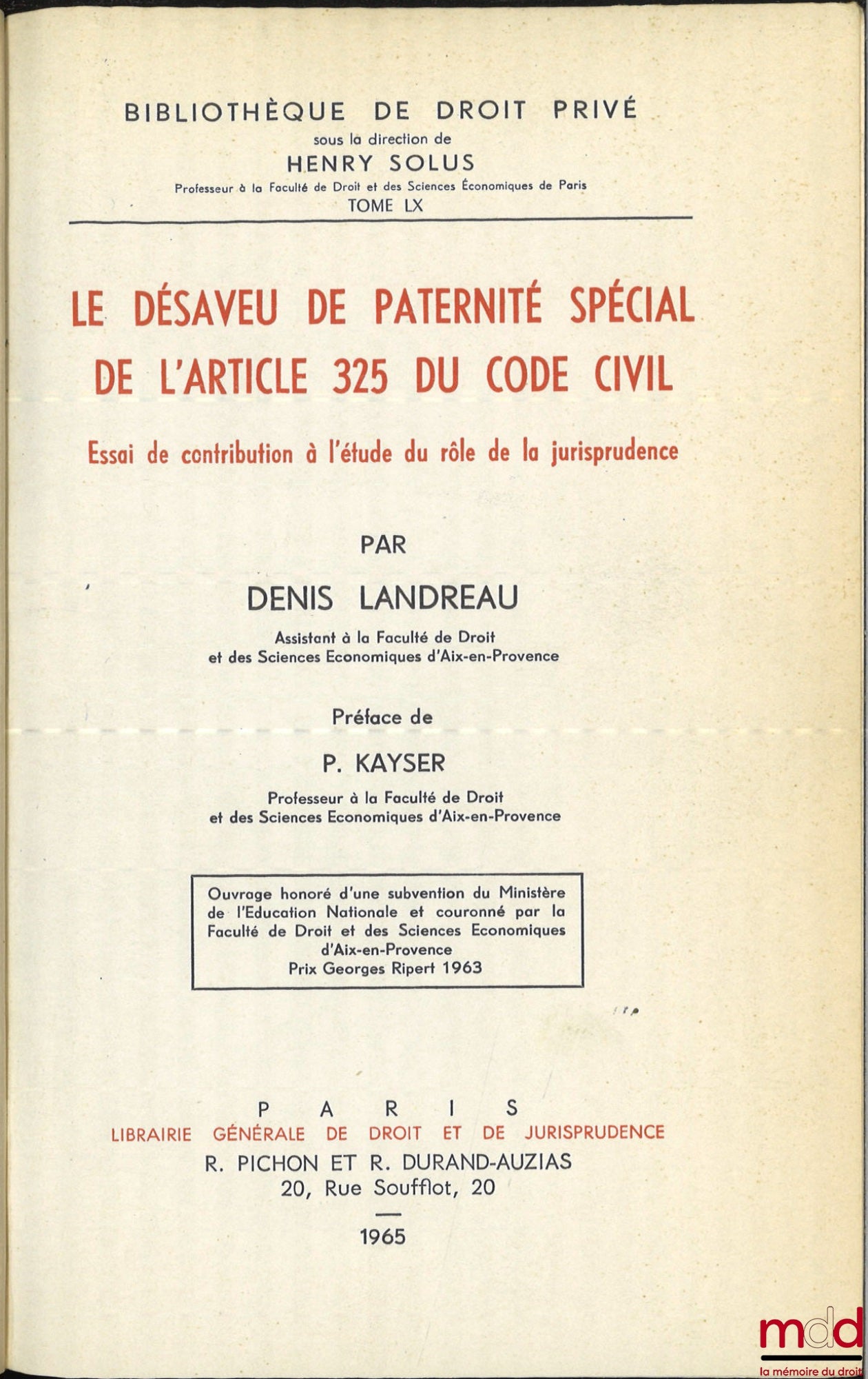 LANDREAU (Denis) – THE SPECIAL DISAVOWAL OF PATERNITY UNDER ARTICLE 325 OF THE CIVIL CODE. An Essay Contributing to the Study of the Role of Case Law, Preface by Pierre Kayser, Private Law Library, Vol. LX