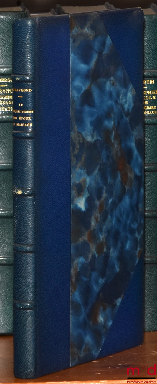 RAYMOND (Guy) – THE CONSENT OF SPOUSES TO MARRIAGE. A study of French positive law, Preface by Gérard Cornu, Private Law Library, vol. LXII