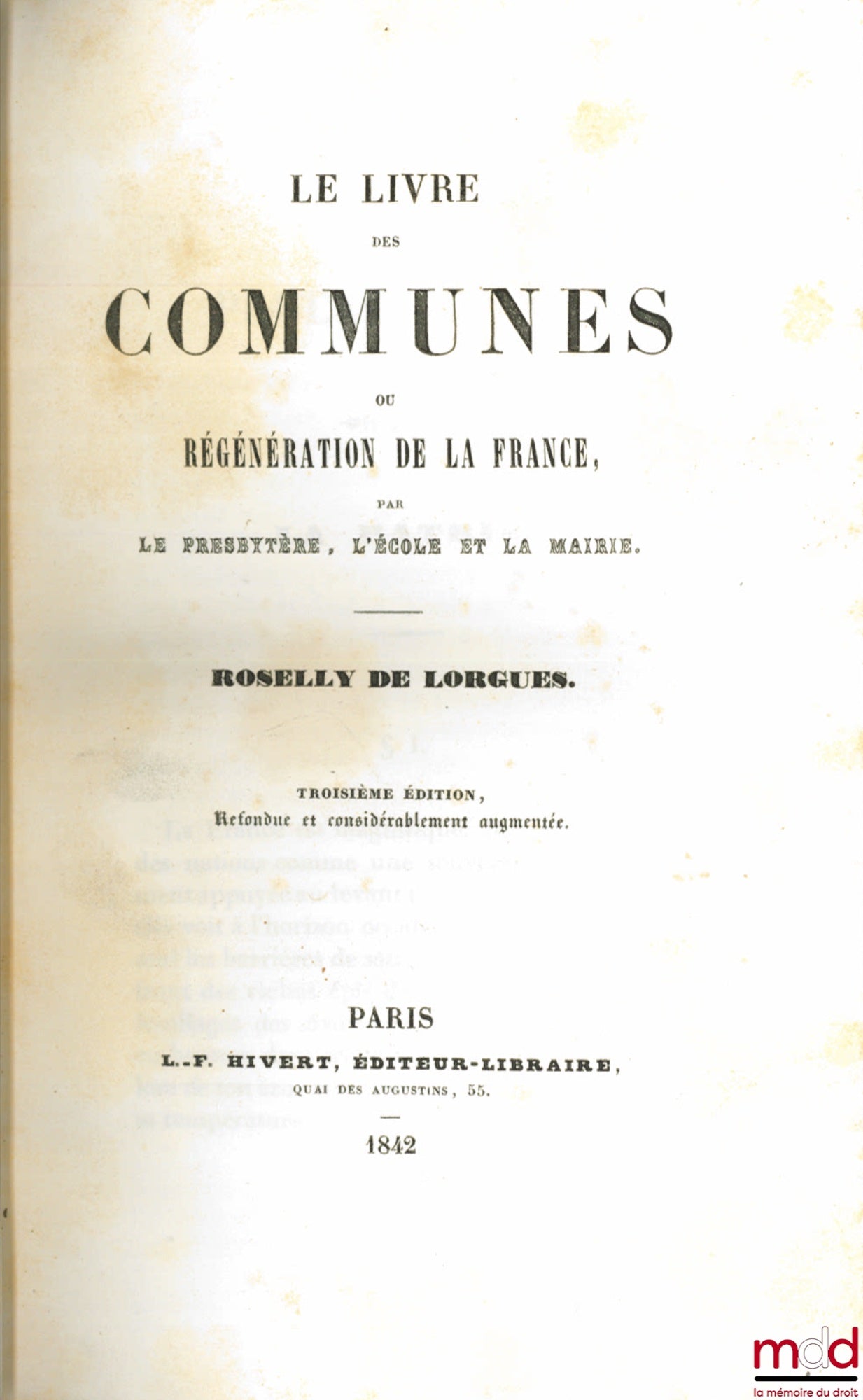 ROSELLY DE LORGUES – LE LIVRE DES COMMUNES ou RÉGÉNÉRATION DE LA FRANCE PAR LE PRESBYTÈRE, L’ÉCOLE ET LA MAIRIE, 3ème éd. refondue et considérablement augmentée