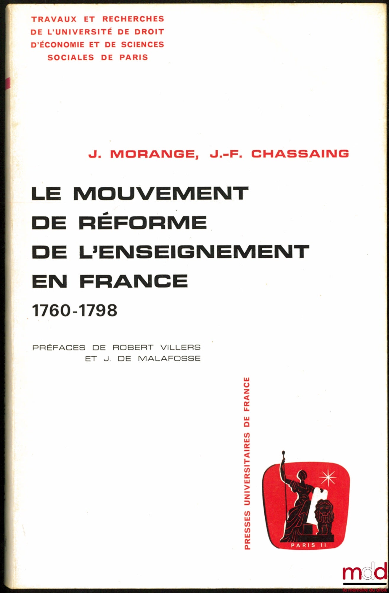 MORANGE (Jean) et CHASSAING (Jean-François) – LE MOUVEMENT DE RÉFORME DE L’ENSEIGNEMENT EN FRANCE 1760-1798, Préface de Robert Villiers et Jean de Malafosse, Travaux et Recherches de l’Université de Droit d’Économie et de Sciences sociales de Paris, série