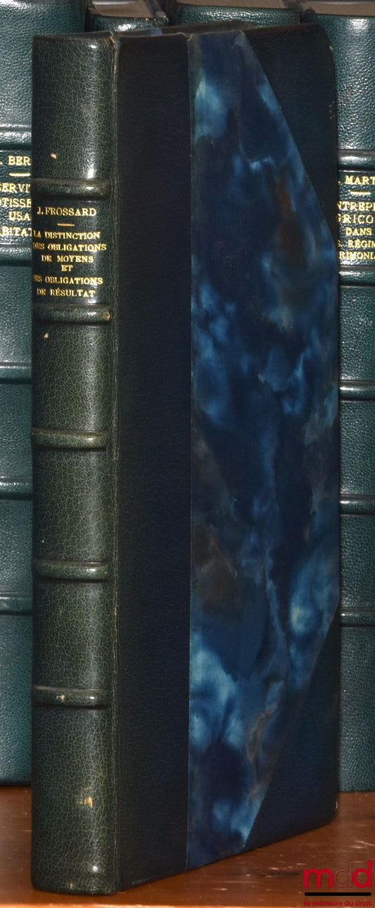 FROSSARD (Joseph) – THE DISTINCTION BETWEEN OBLIGATIONS OF MEANS AND OBLIGATIONS OF RESULT, Preface by R. Nerson, Bibl. de droit privé, vol. LXVII
