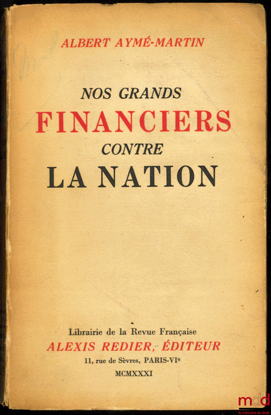 AYMÉ-MARTIN (Albert) – OUR MAJOR FINANCIERS AGAINST THE NATION