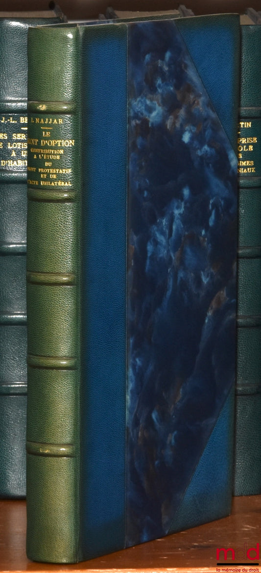 NAJJAR (Ibrahim) – THE RIGHT OF OPTION: CONTRIBUTION TO THE STUDY OF POTESTATIVE RIGHTS AND UNILATERAL ACTES, Preface by Pierre RAYNAUD, Private Law Library, vol. LXXXV