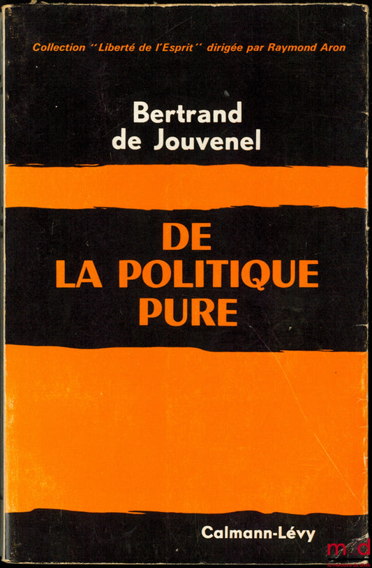 JOUVENEL (Bertrand de) – DE LA POLITIQUE PURE, coll. “Liberté de l’Esprit”, traduit de l’anglais