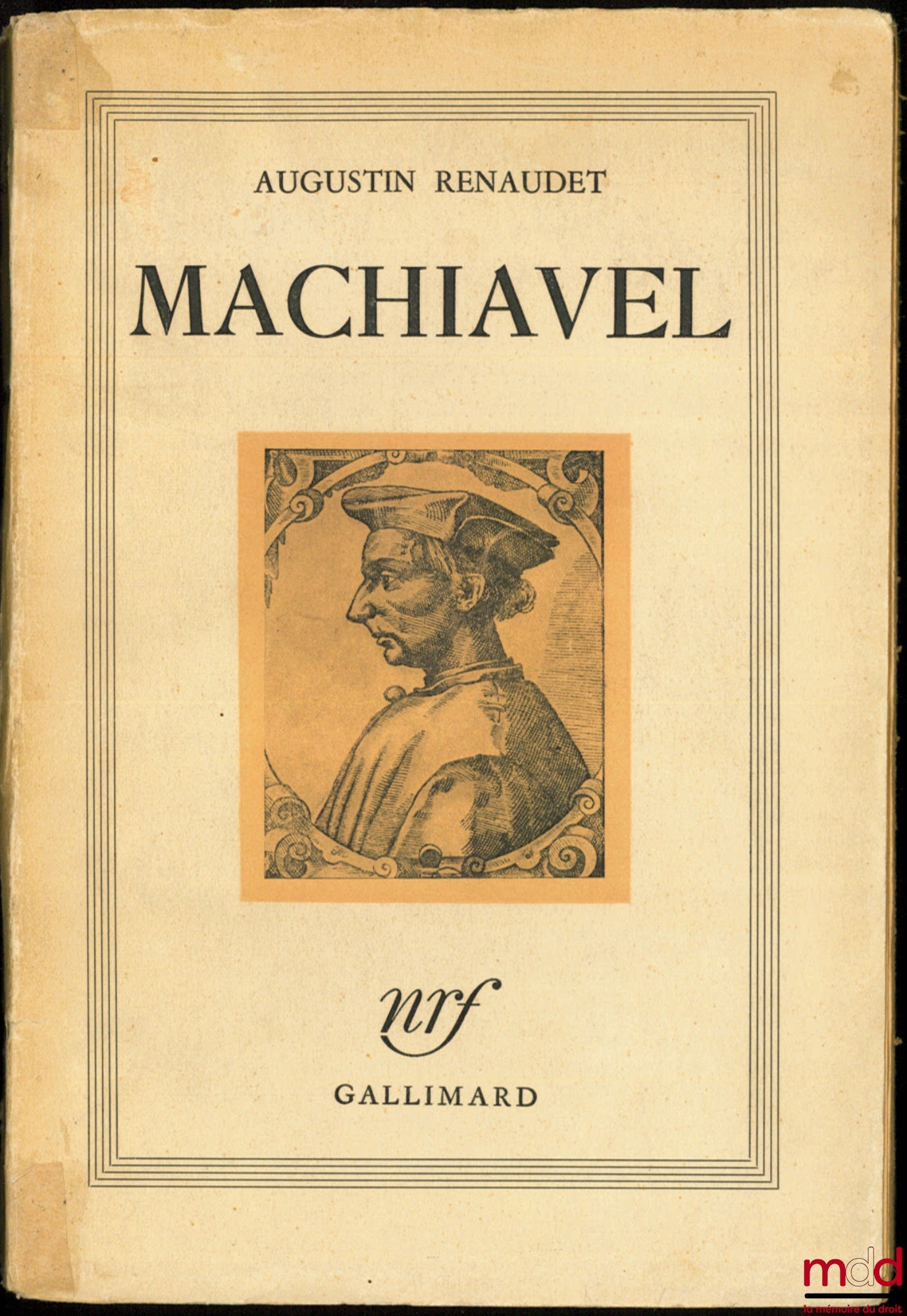 RENAUDET (Augustin) – MACHIAVEL, Étude d’histoire des doctrines politiques
