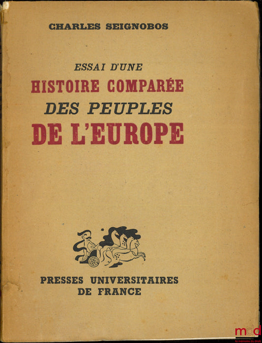 SEIGNOBOS (Charles) – ESSAI D’UNE HISTOIRE COMPARÉE DES PEUPLES DE L’EUROPE