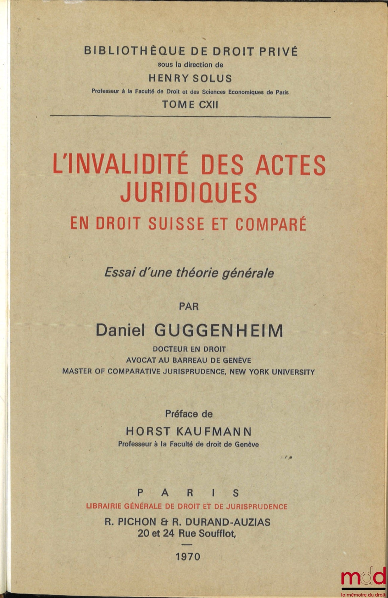 GUGGENHEIM (Daniel) – THE INVALIDITY OF LEGAL ACTS IN SWISS AND COMPARATIVE LAW, Preface by Horst Kaufmann, Bibl. de droit privé, vol. CXII