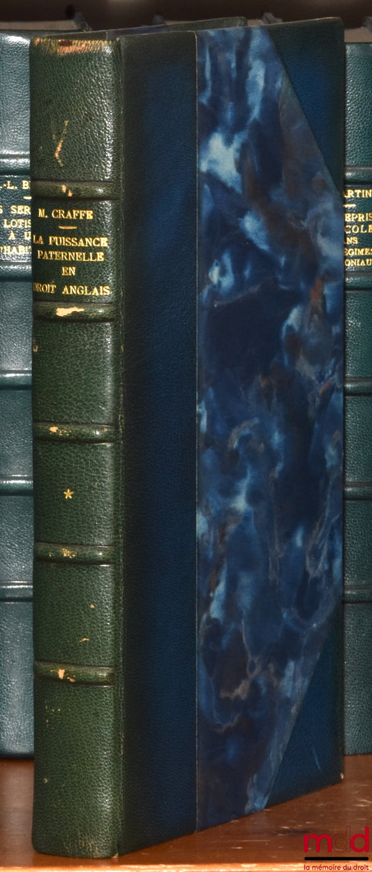 CRAFFE (Mauricette) – PATERNAL POWER IN ENGLISH LAW, Historical Evolution, Traditional Solutions, Preface by René David, Private Law Library, vol. CXVI