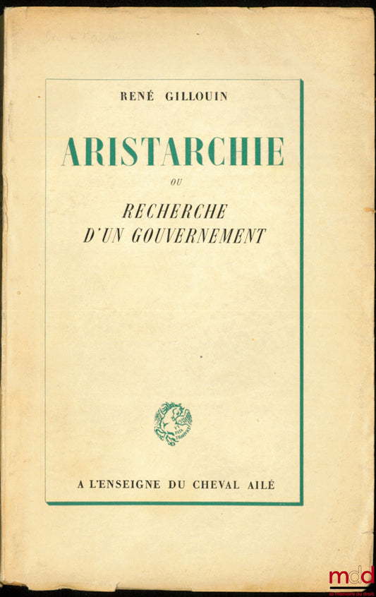 GILLOUIN (René) – ARISTARCHIE ou RECHERCHE D’UN GOUVERNEMENT