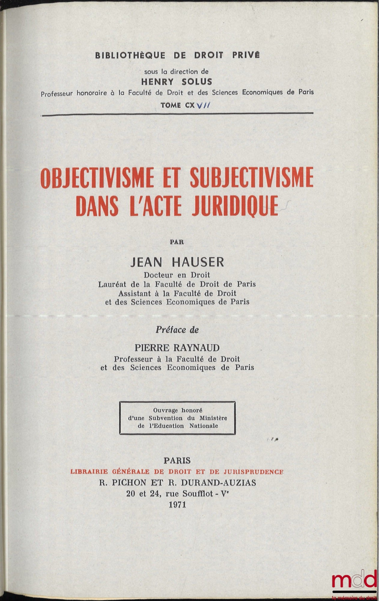 HAUSER (Jean) – OBJECTIVISM AND SUBJECTIVISM IN LEGAL ACT, Preface by Pierre Raynaud, Private Law Library, vol. CXVII