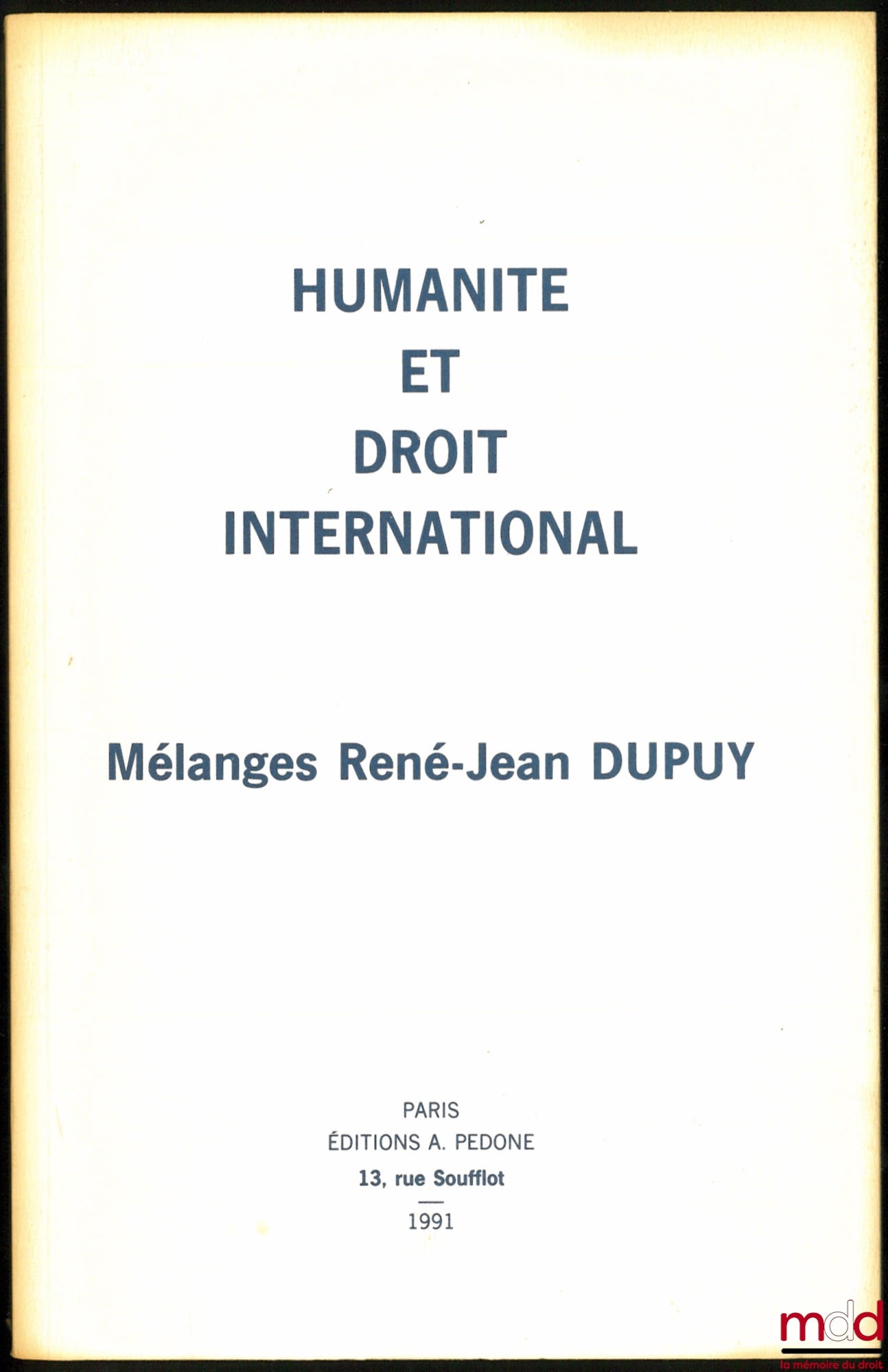 [Mélanges Dupuy] – HUMANITÉ ET DROIT INTERNATIONAL, Mélanges René-Jean DUPUY