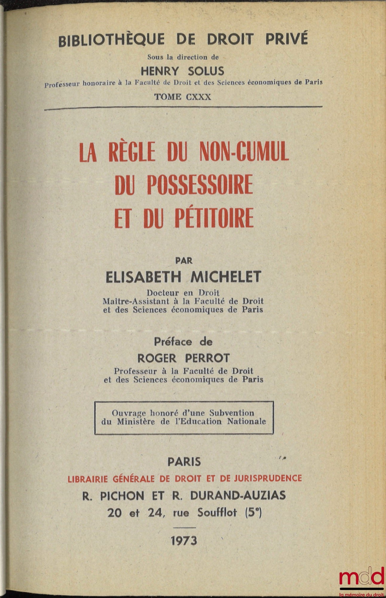 MICHELET (Elisabeth) – THE RULE OF NON-CUMULATION OF POSSESSORY AND PETITORY, Preface by Roger Perrot, Bibl. de droit privé, t. CXXX