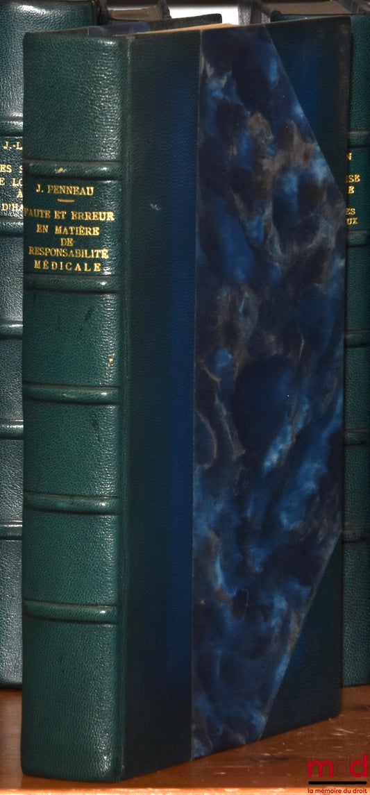 PENNEAU (Jean) – FAULT AND ERROR IN MATTERS OF MEDICAL LIABILITY, Preface by André Tunc, Private Law Library, vol. CXXXIII