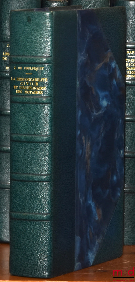 POULPIQUET (Jeanne de) – THE CIVIL AND DISCIPLINARY LIABILITY OF NOTARIES (On the influence of the profession on the mechanisms of liability), Preface by Pierre-André Sigalas, Private Law Library, vol. CXXXVI