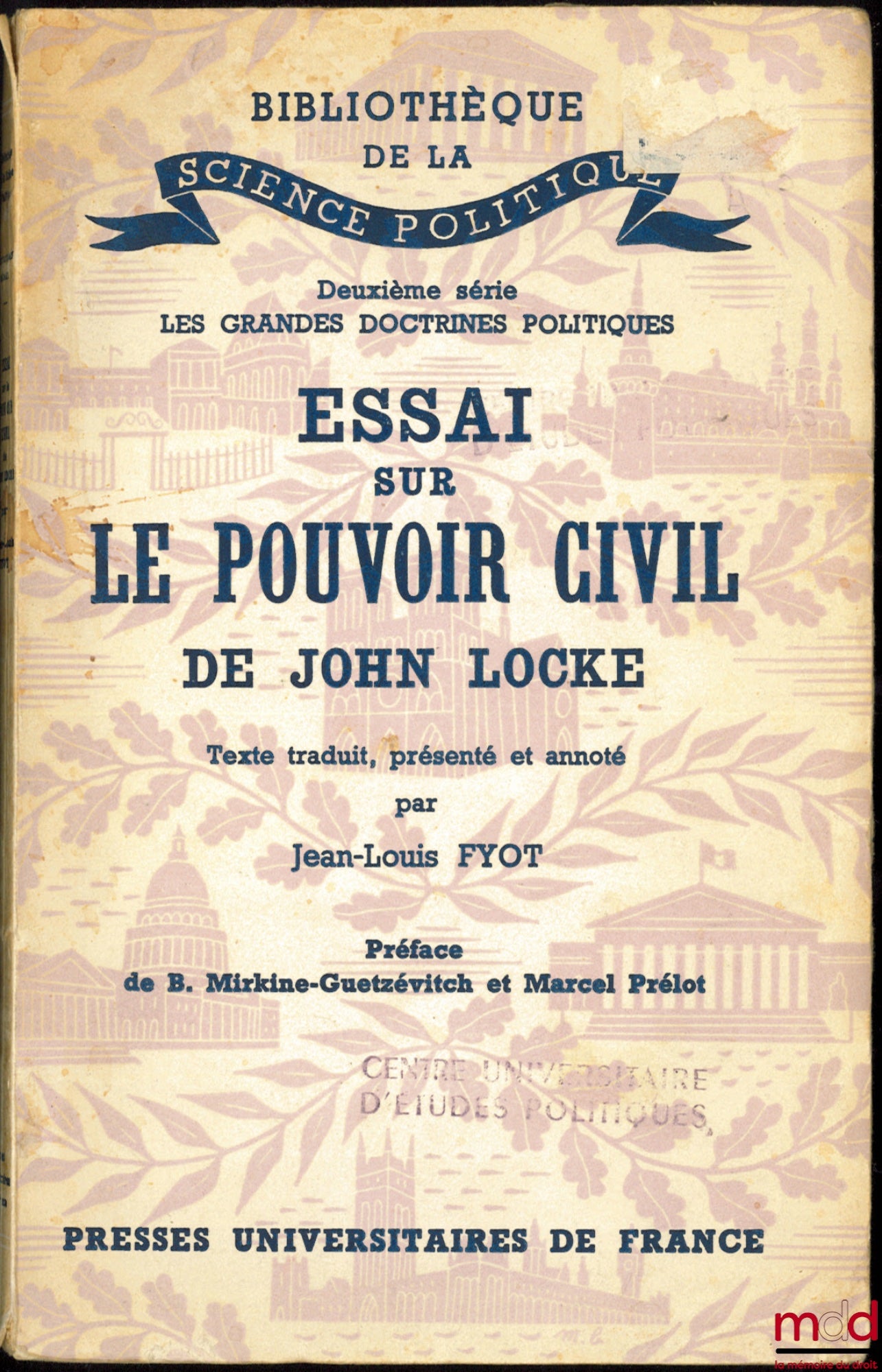 LOCKE (John) – ESSAI SUR LE POUVOIR CIVIL DE JOHN LOCKE, texte traduit, présenté et annoté par Jean-Louis FYOT,Préface de B. Mirkine-Gutzévitch et M. Prélot, Bibl. de la science politique, 2e série Les grandes doctrines politiques
