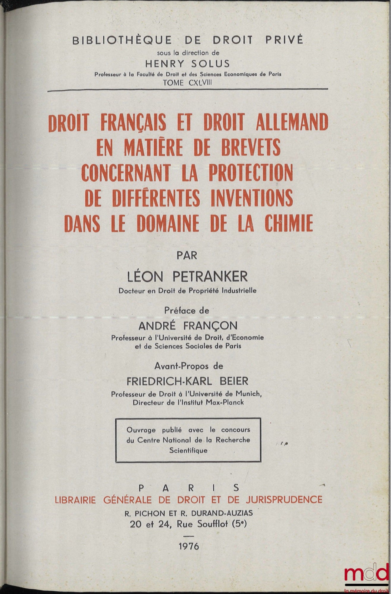 PETRANKER (Léon) – FRENCH AND GERMAN LAW CONCERNING PATENTS AND THE PROTECTION OF VARIOUS INVENTIONS IN THE FIELD OF CHEMISTRY, Prefaces by André Françon and Friedrich-Karl Beier, Bibl. de droit privé, vol. CXLVIII