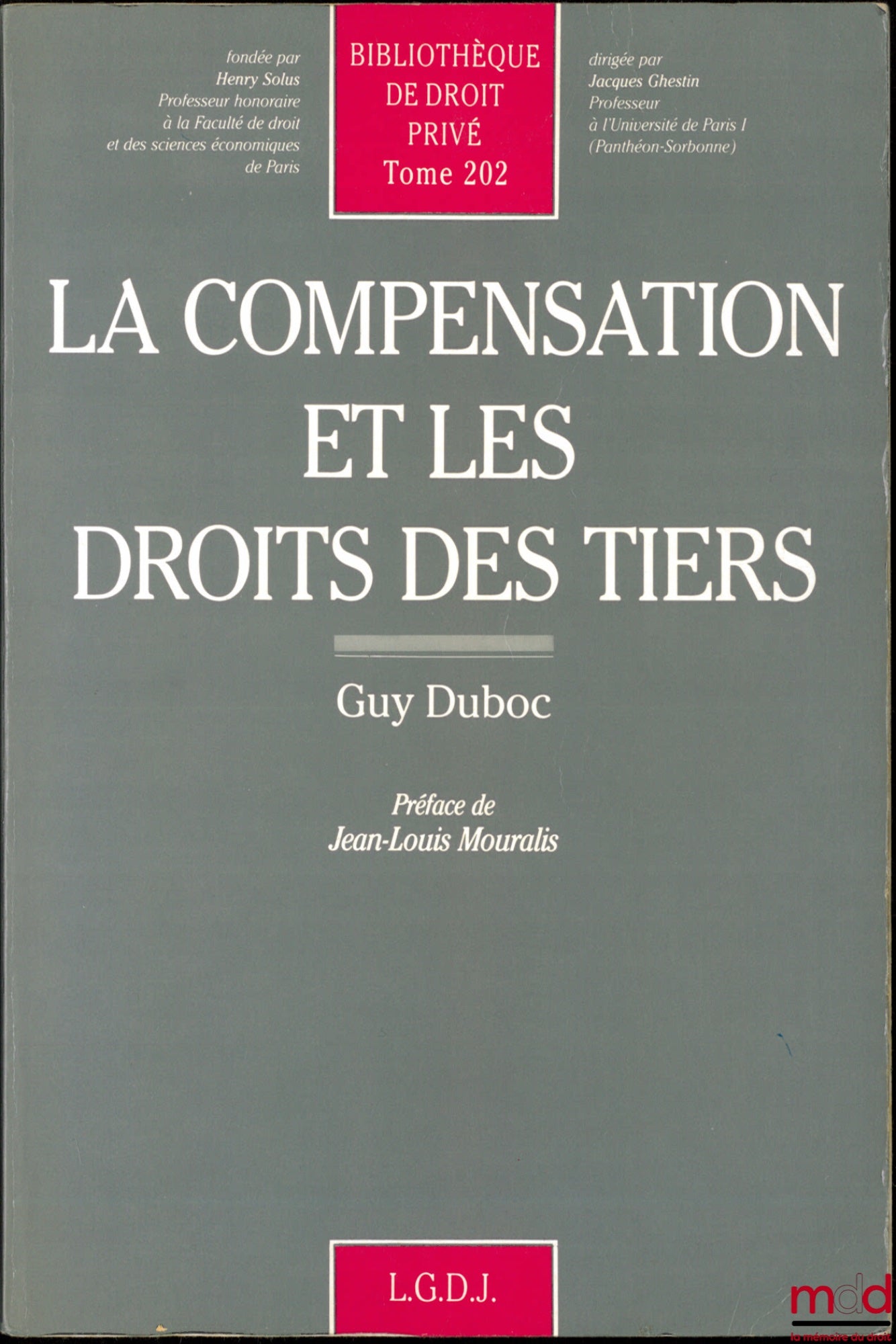 DUBOC (Guy) – LA COMPENSATION ET LES DROITS DES TIERS, Préface de Jean-Louis Mouralis, Bibl. de droit privé, t. 202