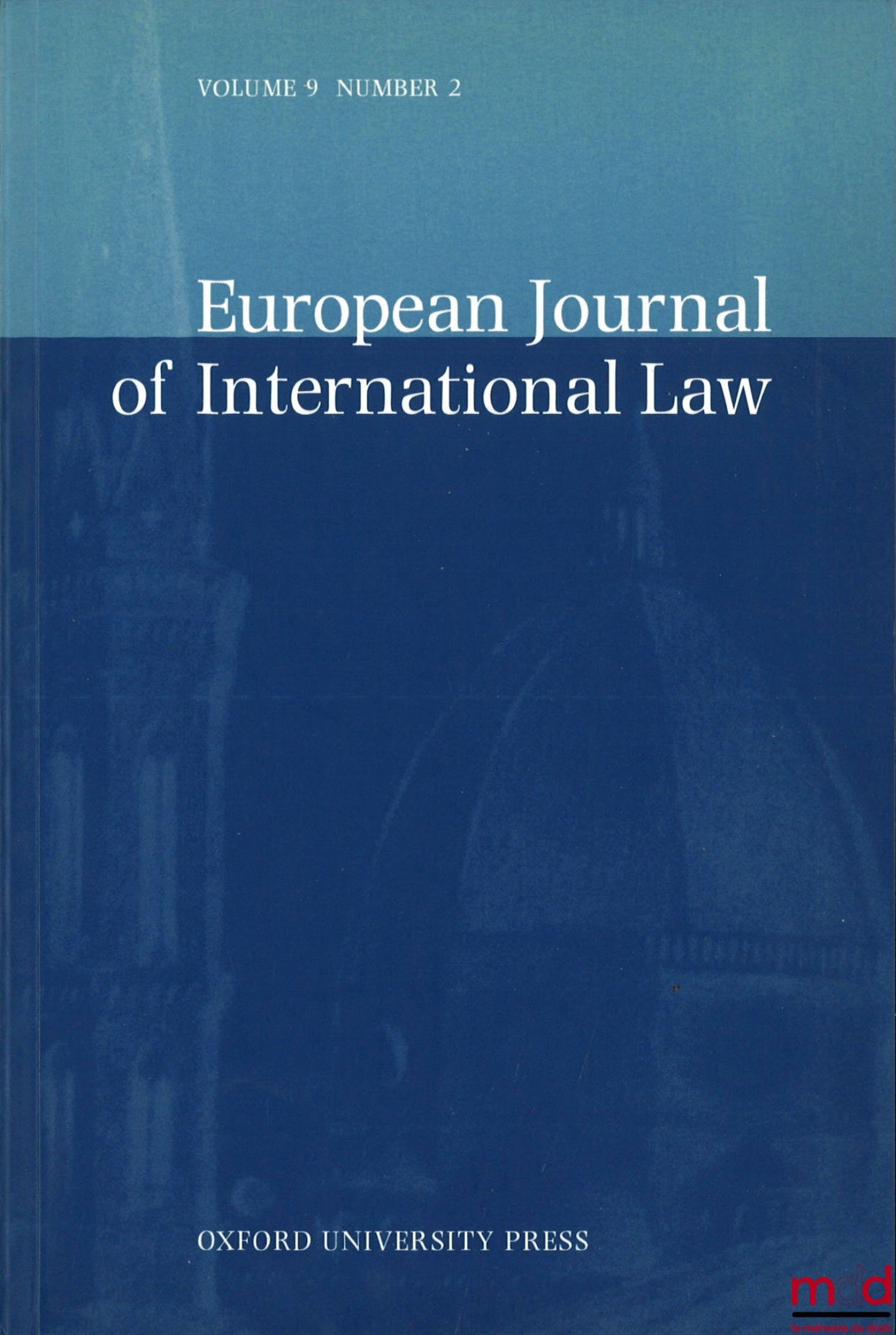 [Collective] – EUROPEAN JOURNAL OF INTERNATIONAL LAW: Volume 9 (1998): Nos. 2 and 3; Volume 19 (2008): Nos. 2 to 5; Volume 20 (2009): Nos. 1 to 4; Volume 21 (2010): Nos. 1 to 4