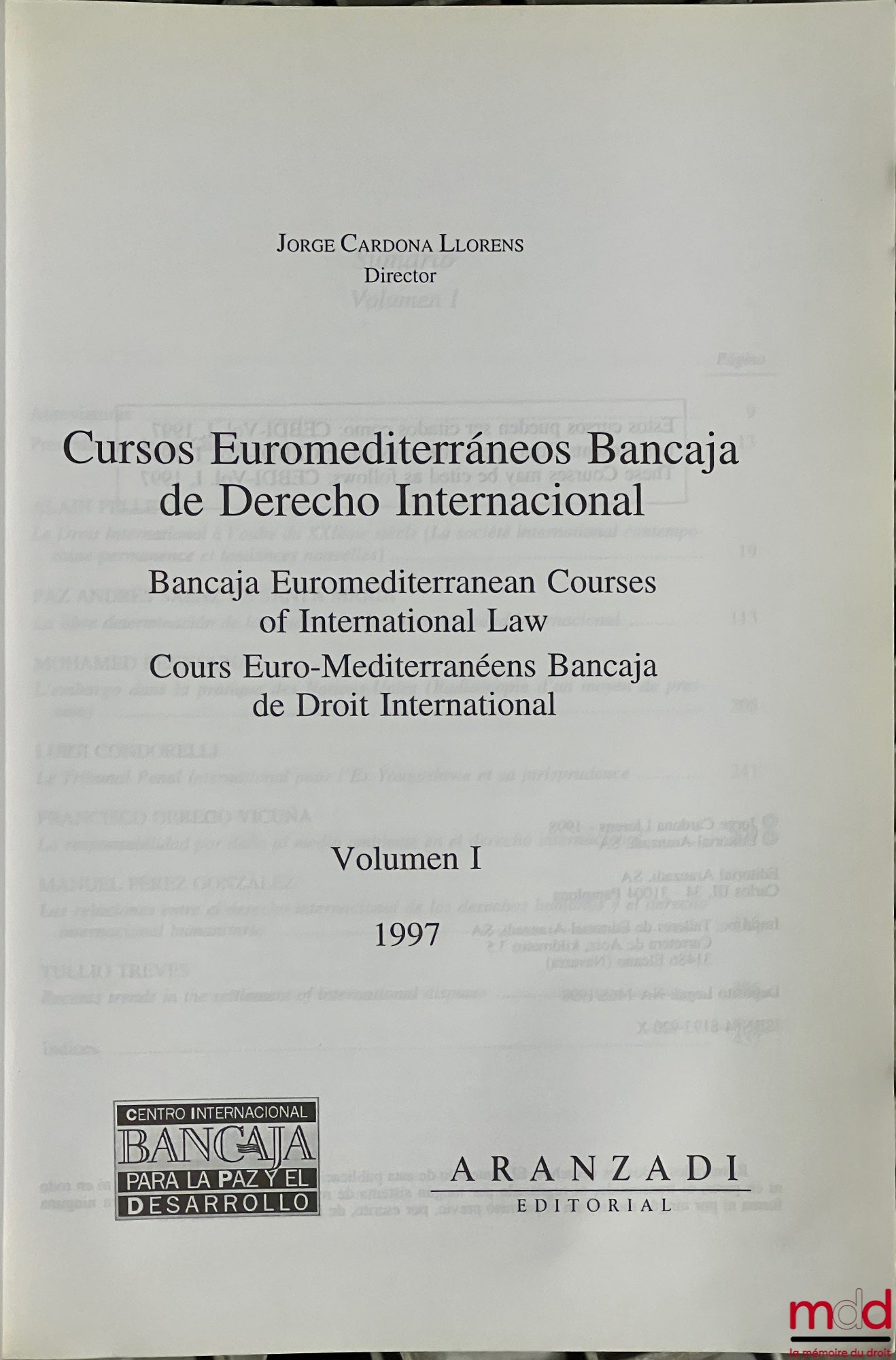 CURSOS EUROMEDITERRANEOS, Bancaja de Derecho Internacional, Bancaja Euromediterranean Courses of international Law; Bancaja Euro-Mediterranean Courses in International Law, vol. I (1997) in vol. VII (2003) ed. by Jorge Cardona Llorens