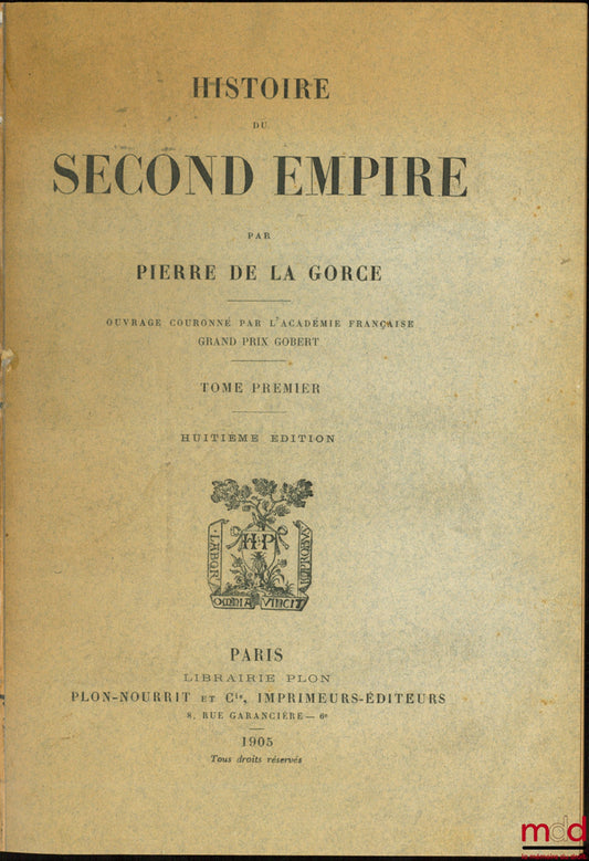 DE LA GORCE (Pierre) – HISTORY OF THE SECOND EMPIRE, 8th ed., (2 vols. out of 7)