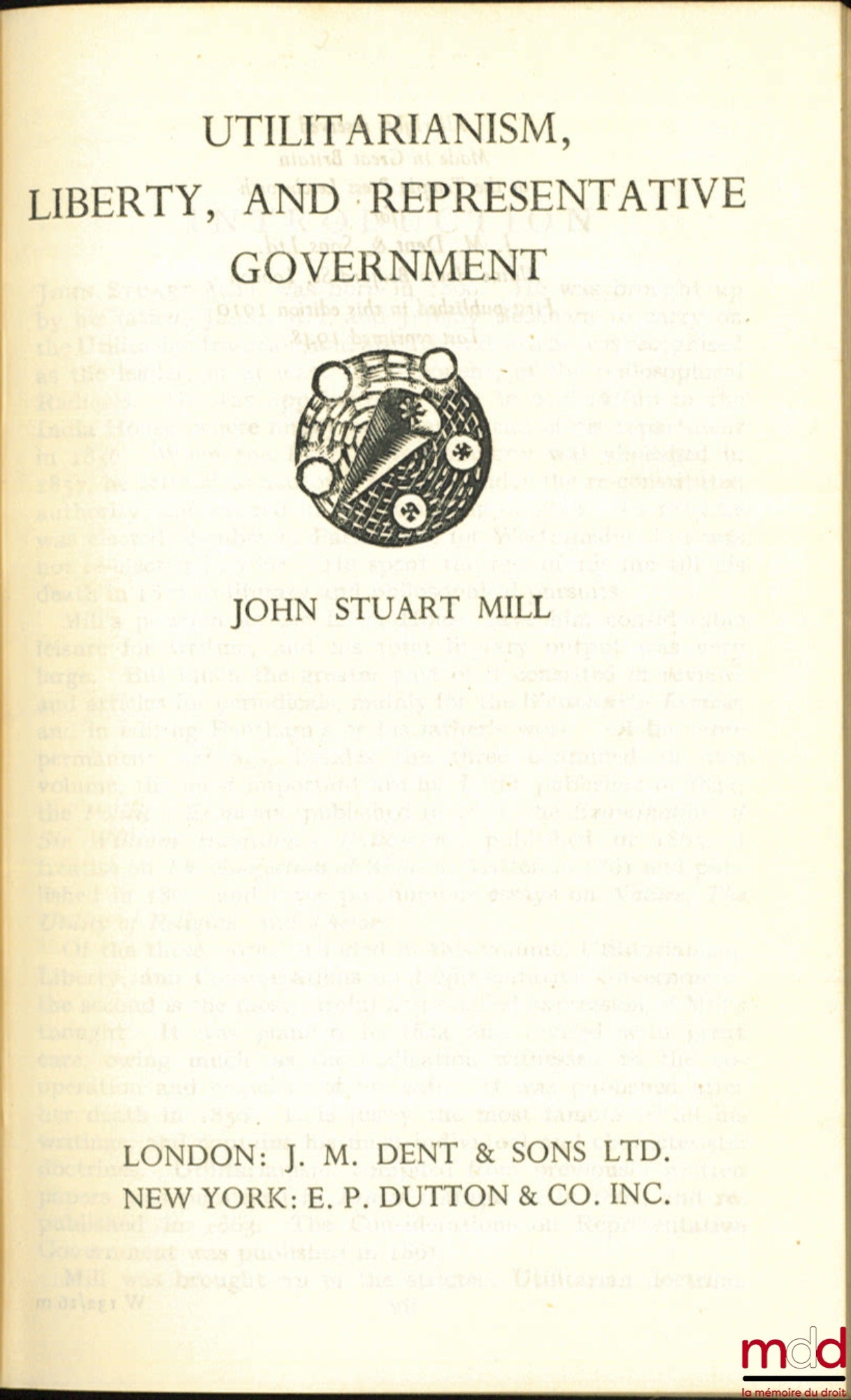 MILL (John-Stuart) – UTILITARANISM, LIBERTY, AND REPRESENTATIVE GOVERNMENT