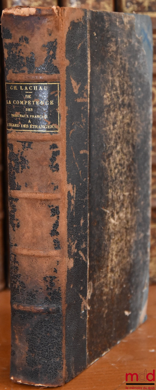 LACHAU (Charles) – ON THE JURISDICTION OF FRENCH COURTS WITH REGARD TO FOREIGNERS IN CIVIL AND COMMERCIAL MATTERS ACCORDING TO FRENCH CASE LAW, WITH THE TEXT OF THE MAIN RULINGS AND JUDGMENTS