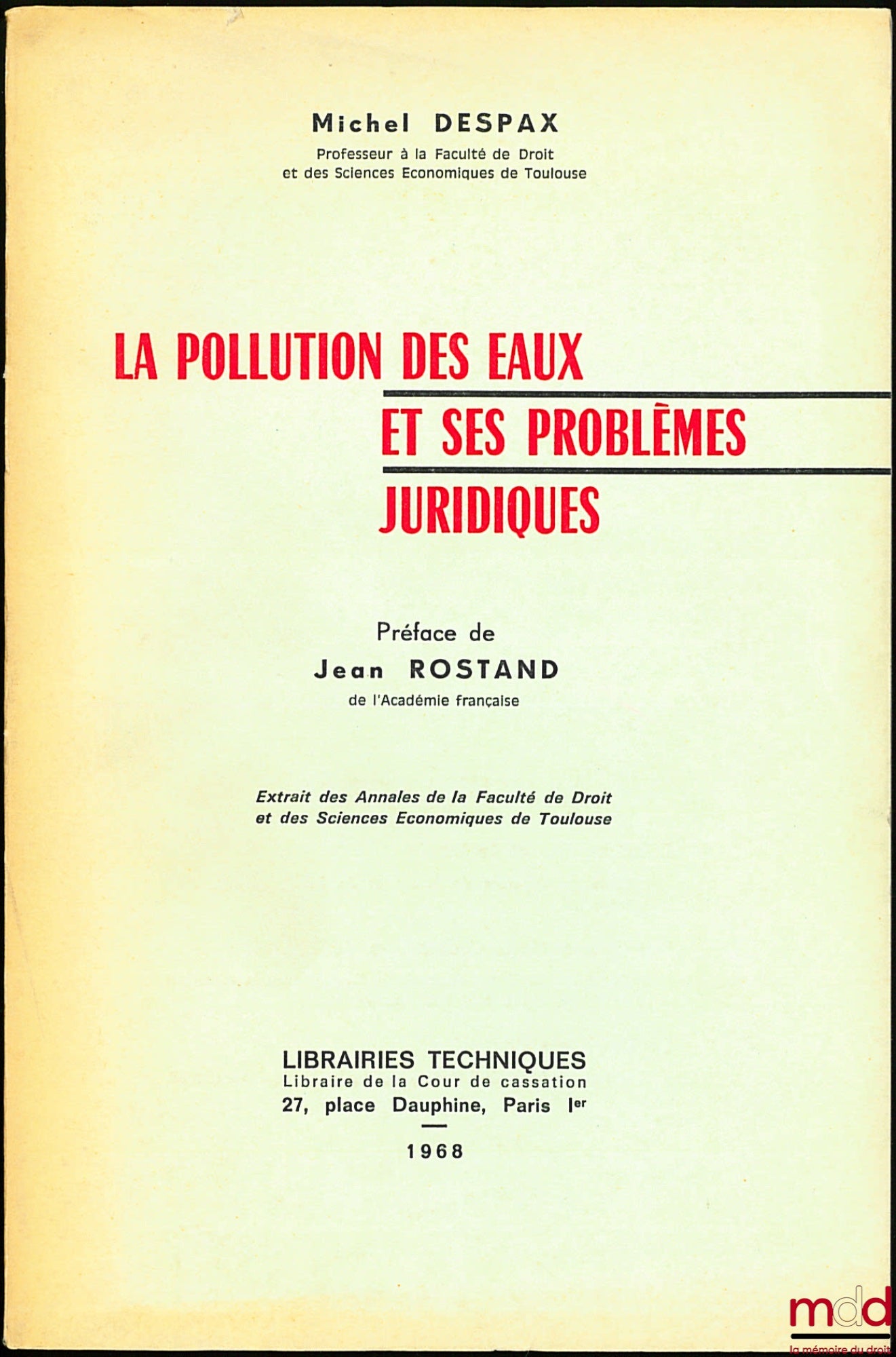 DESPAX (Michel) – WATER POLLUTION AND ITS LEGAL PROBLEMS, Preface by Jean Rostand, extract from the Annals of the Faculty of Law and Economics of Toulouse, vol. XVI, fasc. 1