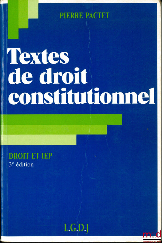 PACTET (Pierre) – TEXTES DE DROIT CONSTITUTIONNEL, DROIT ET IEP, 3ème éd. mise à jour et complétée