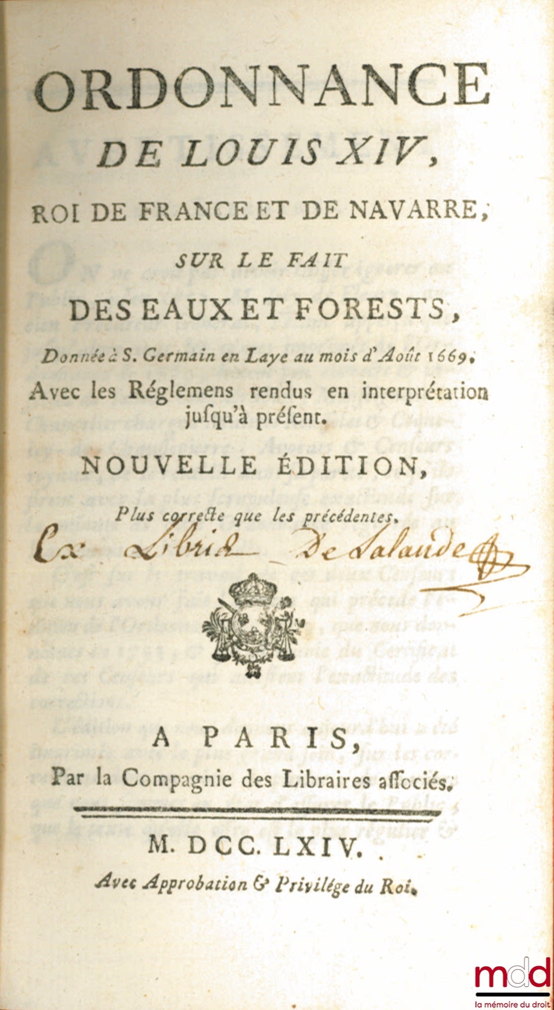 Ordinance of Louis XIV, King of France and Navarre, concerning water and forests, issued at Saint-Germain-en-Laye in August 1669. With the regulations issued in interpretation to date. New edition, more accurate than previous ones.