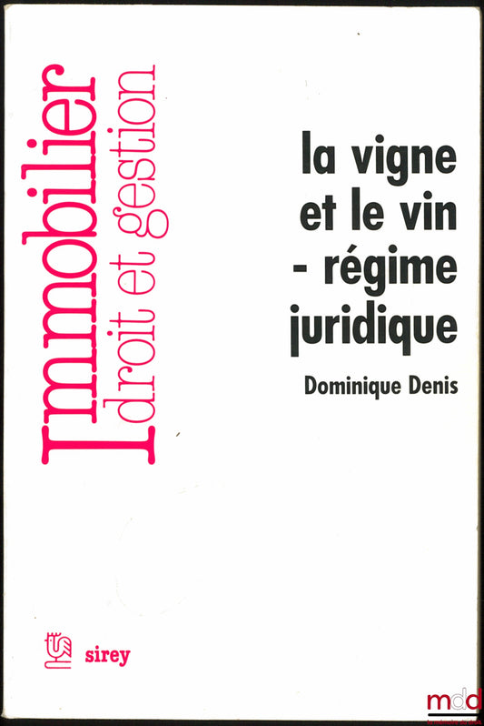 DENIS (Dominique) – LA VIGNE ET LE VIN - Régime juridique, coll. Immobilier, Droit & Gestion